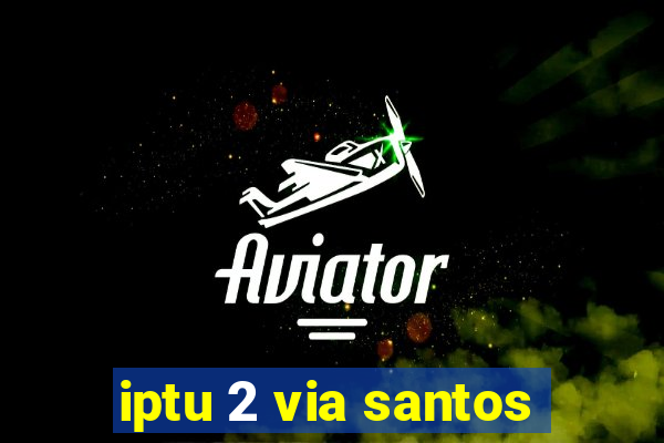 iptu 2 via santos